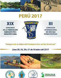 – XIX Congreso de la Federación Farmacéutica Sudamericana – III Congreso Internacional de Ciencias Farmacéuticas 28, 29, 30 y 31 de octubre de 2017 – Lima – Perú “Integrando la labor del farmacéutico en las Américas”